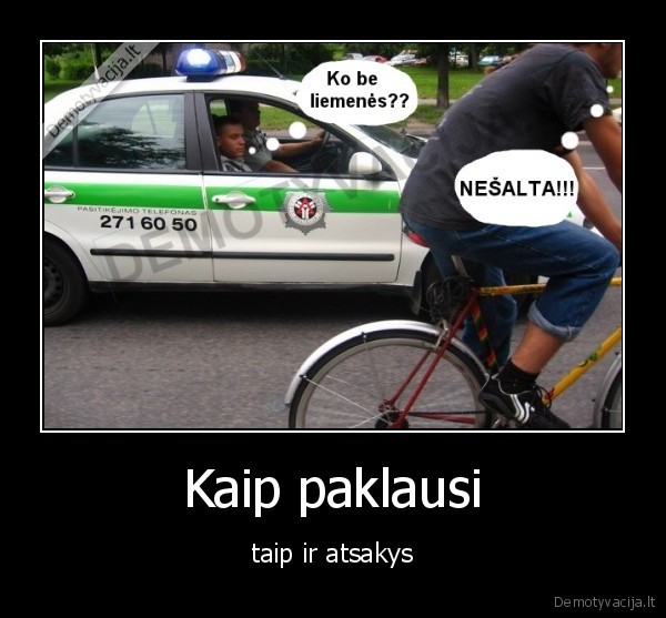 Kaip paklausi - taip ir atsakys