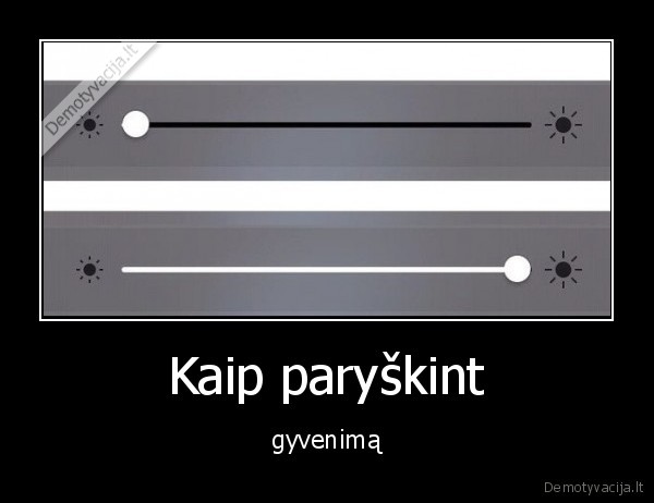 Kaip paryškint - gyvenimą