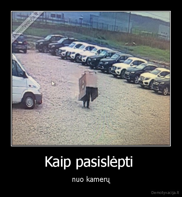 Kaip pasislėpti  - nuo kamerų