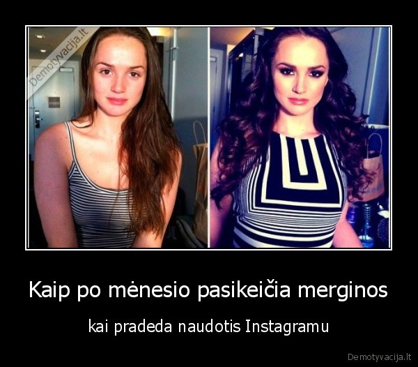 Kaip po mėnesio pasikeičia merginos - kai pradeda naudotis Instagramu