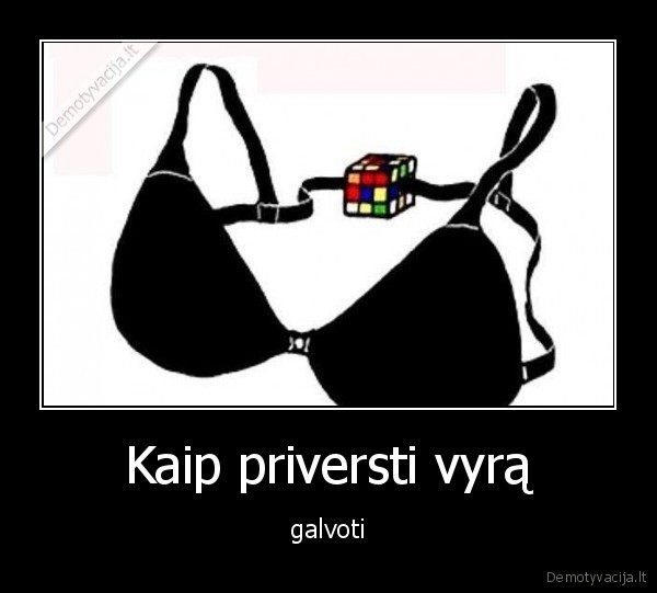 Kaip priversti vyrą - galvoti