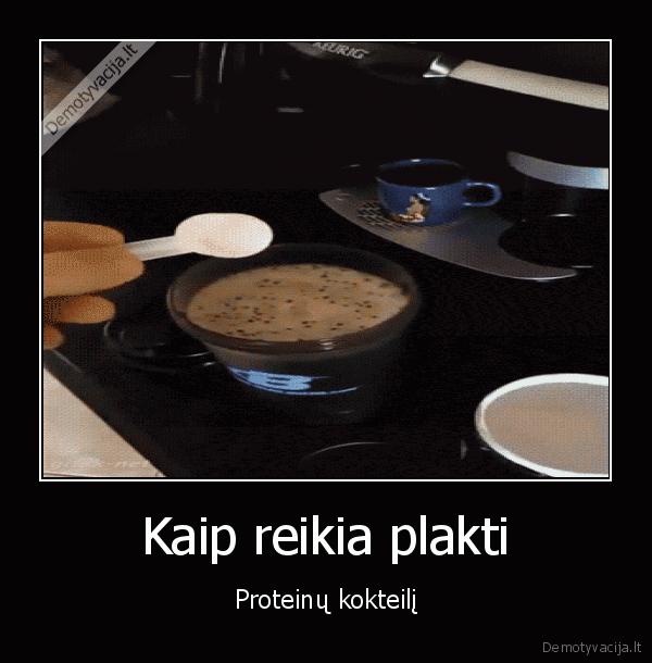 Kaip reikia plakti - Proteinų kokteilį