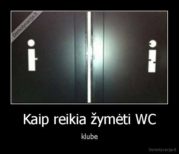 Kaip reikia žymėti WC - klube