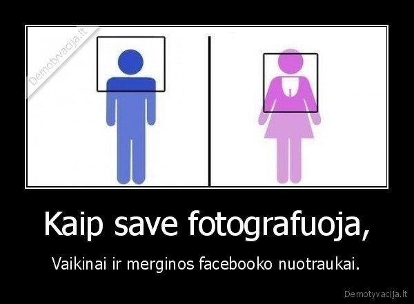 Kaip save fotografuoja, - Vaikinai ir merginos facebooko nuotraukai.