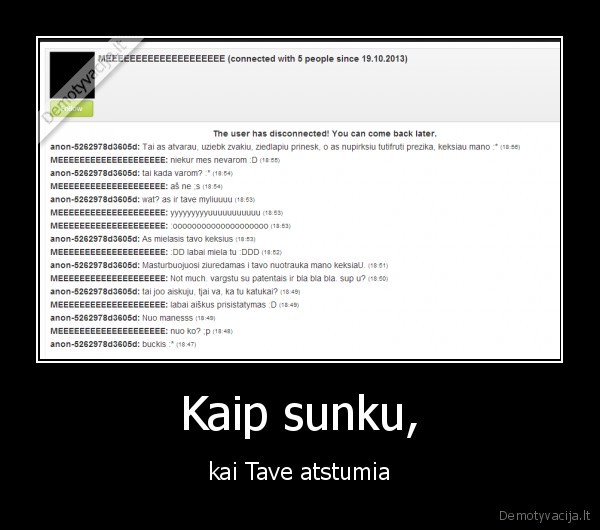 Kaip sunku, - kai Tave atstumia