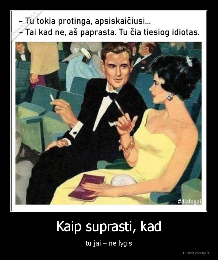 Kaip suprasti, kad - tu jai – ne lygis