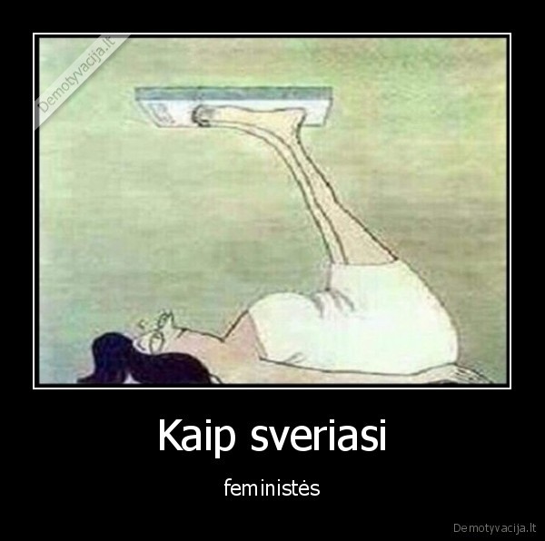 Kaip sveriasi - feministės