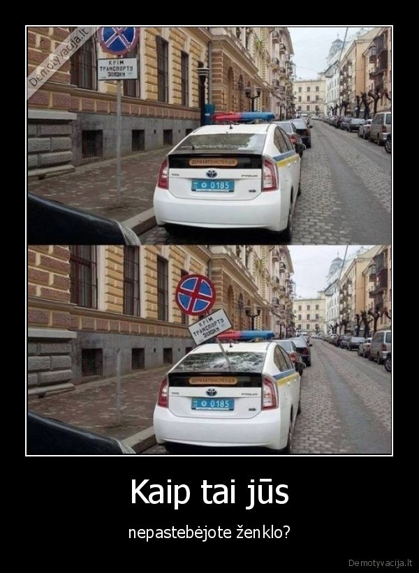 Kaip tai jūs - nepastebėjote ženklo?