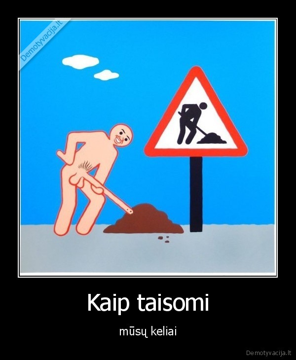 Kaip taisomi - mūsų keliai