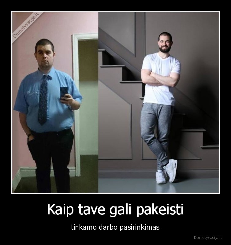 Kaip tave gali pakeisti - tinkamo darbo pasirinkimas