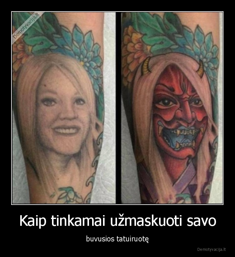 Kaip tinkamai užmaskuoti savo - buvusios tatuiruotę