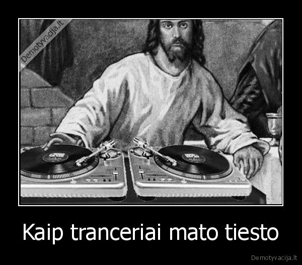 Kaip tranceriai mato tiesto - 