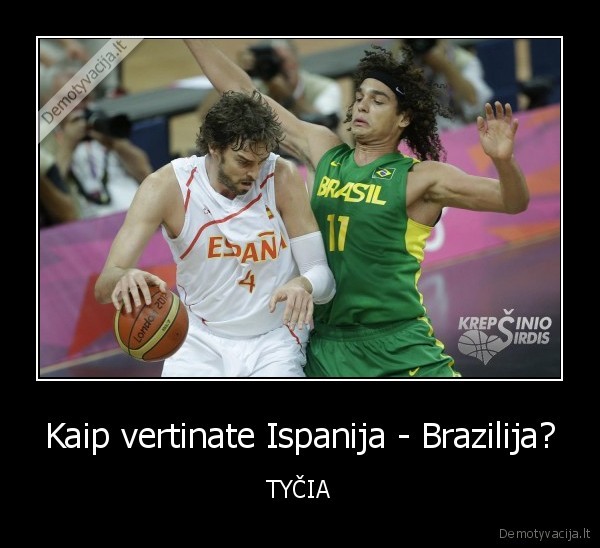 Kaip vertinate Ispanija - Brazilija? - TYČIA