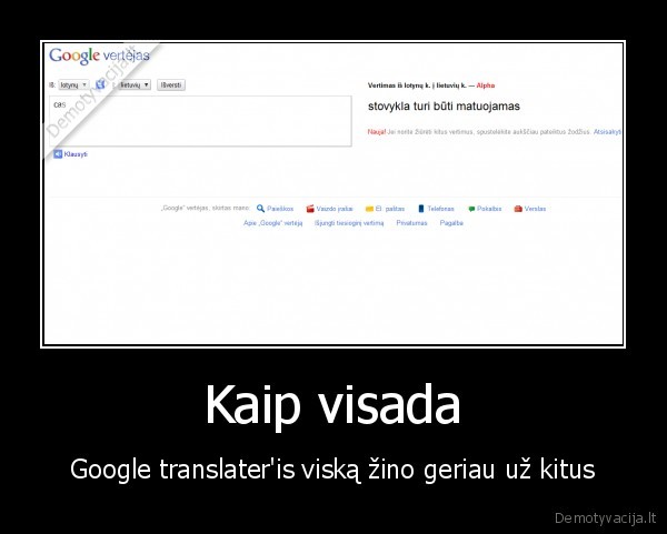 Kaip visada - Google translater'is viską žino geriau už kitus