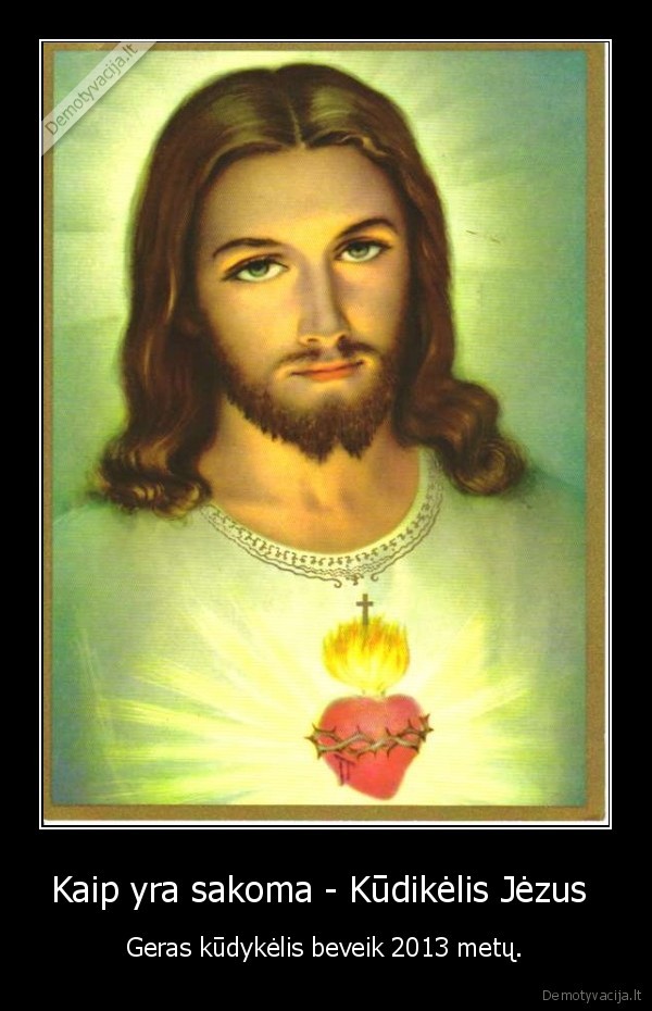 Kaip yra sakoma - Kūdikėlis Jėzus  - Geras kūdykėlis beveik 2013 metų.