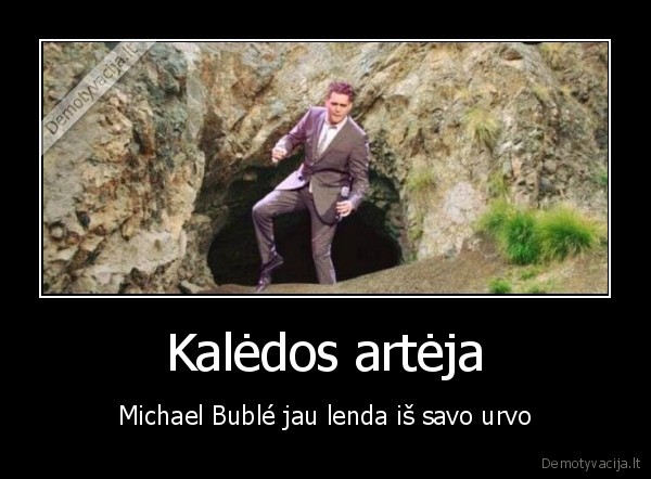 Kalėdos artėja - Michael Bublé jau lenda iš savo urvo