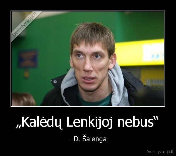 „Kalėdų Lenkijoj nebus“ - - D. Šalenga