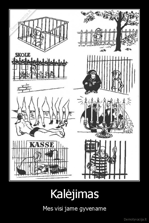 Kalėjimas - Mes visi jame gyvename