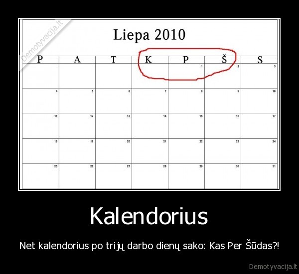 Kalendorius - Net kalendorius po trijų darbo dienų sako: Kas Per Šūdas?!