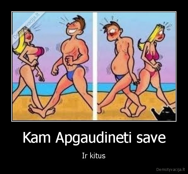 Kam Apgaudineti save - Ir kitus