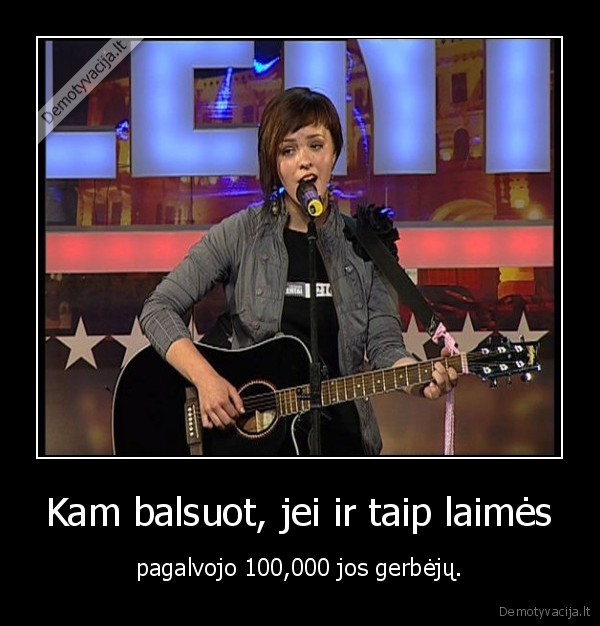 Kam balsuot, jei ir taip laimės - pagalvojo 100,000 jos gerbėjų.