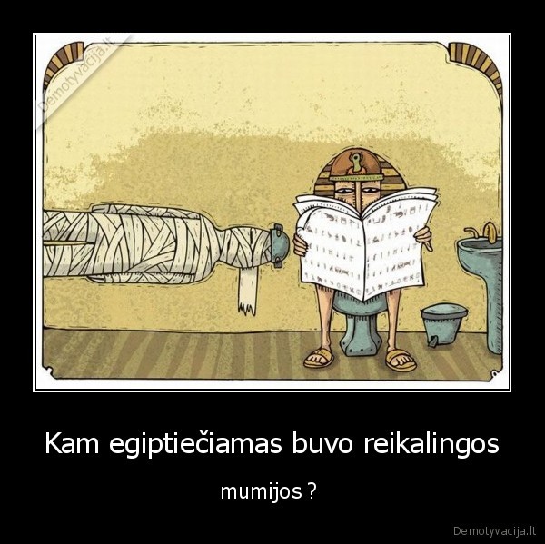 Kam egiptiečiamas buvo reikalingos - mumijos ? 