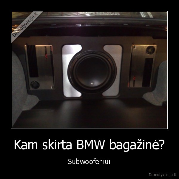 Kam skirta BMW bagažinė? - Subwoofer'iui