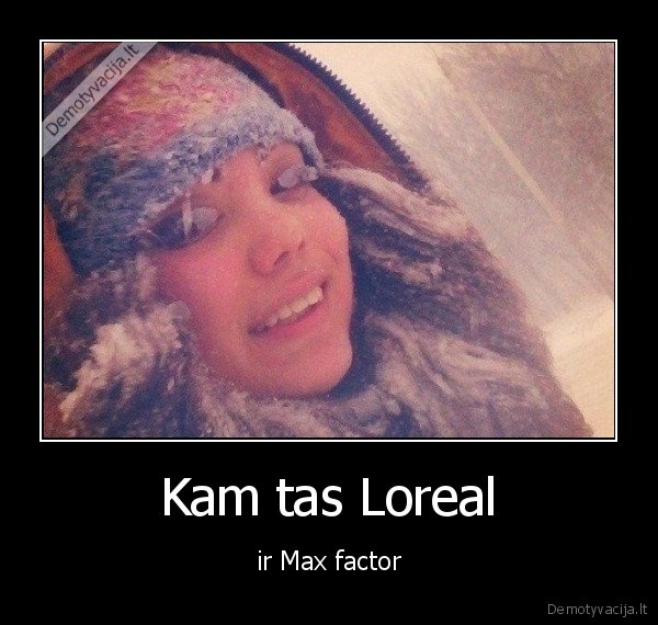 Kam tas Loreal - ir Max factor