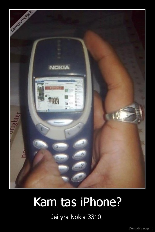 Kam tas iPhone? - Jei yra Nokia 3310!