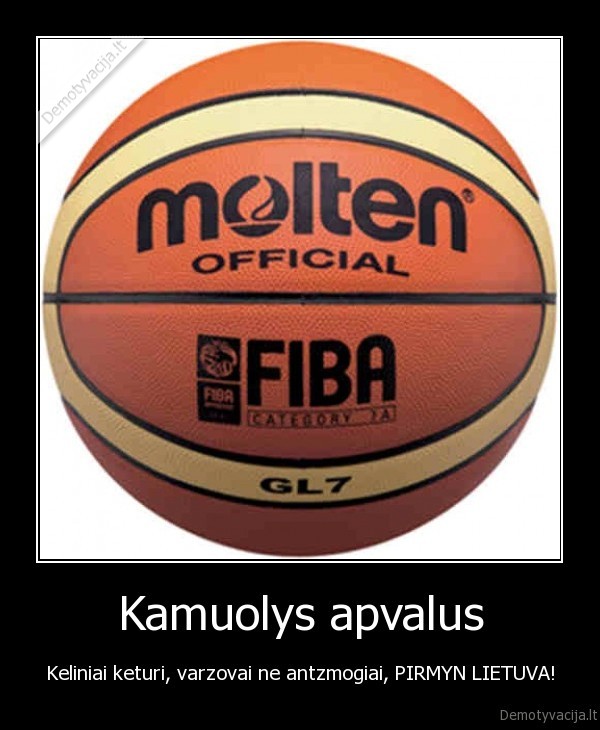 Kamuolys apvalus - Keliniai keturi, varzovai ne antzmogiai, PIRMYN LIETUVA!