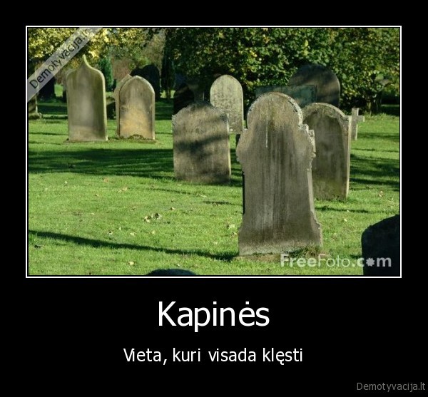 Kapinės - Vieta, kuri visada klęsti