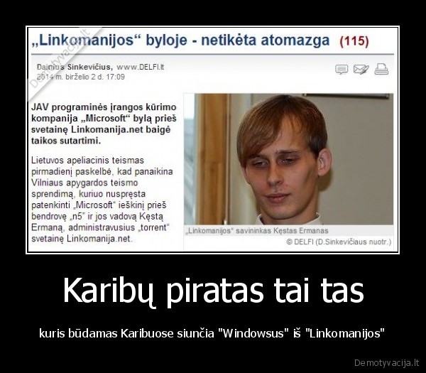 Karibų piratas tai tas - kuris būdamas Karibuose siunčia "Windowsus" iš "Linkomanijos"