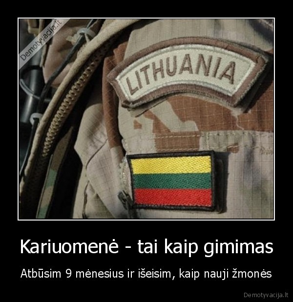 Kariuomenė - tai kaip gimimas - Atbūsim 9 mėnesius ir išeisim, kaip nauji žmonės