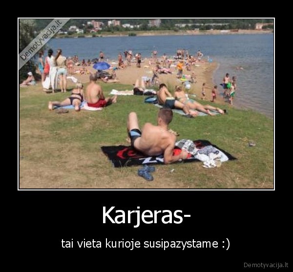 Karjeras- - tai vieta kurioje susipazystame :)