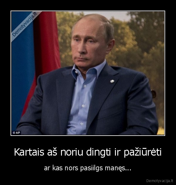 Kartais aš noriu dingti ir pažiūrėti - ar kas nors pasiilgs manęs...