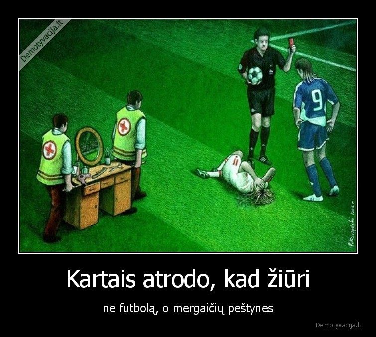 Kartais atrodo, kad žiūri - ne futbolą, o mergaičių peštynes