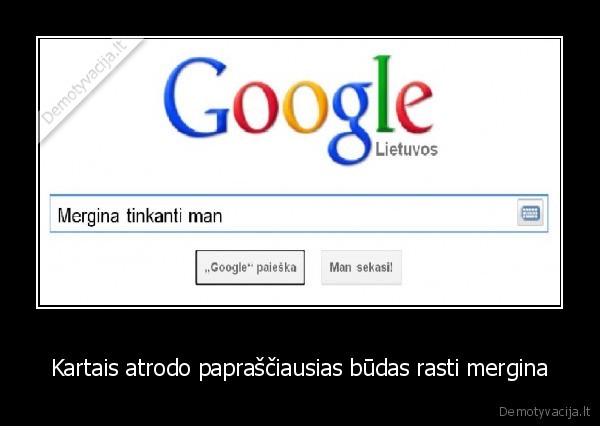 Kartais atrodo papraščiausias būdas rasti mergina - 