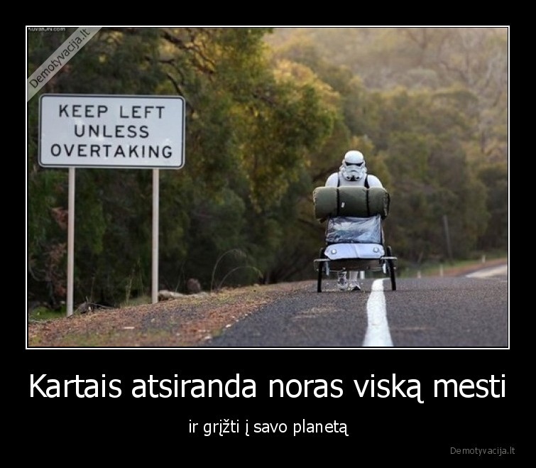 Kartais atsiranda noras viską mesti - ir grįžti į savo planetą