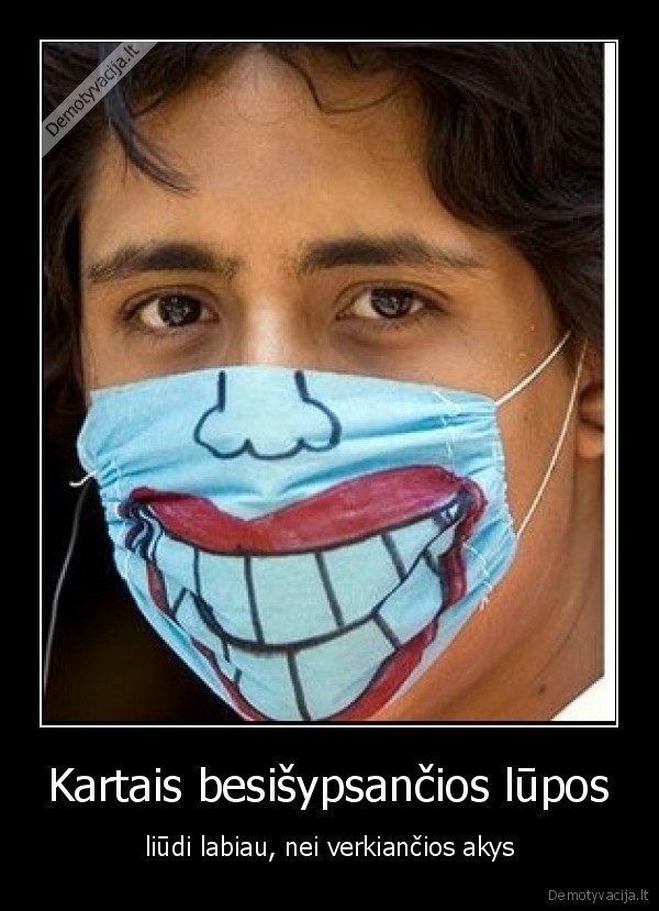 Kartais besišypsančios lūpos - liūdi labiau, nei verkiančios akys