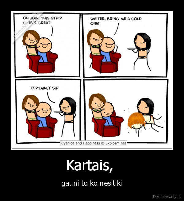 Kartais,  - gauni to ko nesitiki