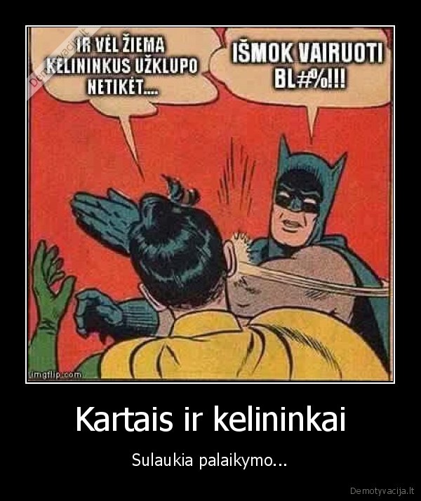 Kartais ir kelininkai - Sulaukia palaikymo...