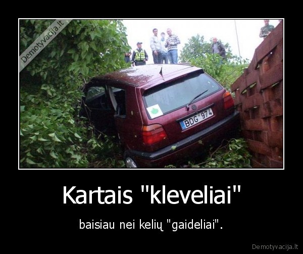 Kartais "kleveliai" - baisiau nei kelių "gaideliai".