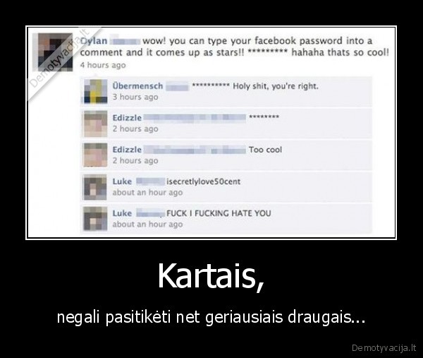 Kartais, - negali pasitikėti net geriausiais draugais...