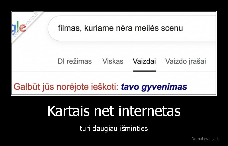 Kartais net internetas - turi daugiau išminties