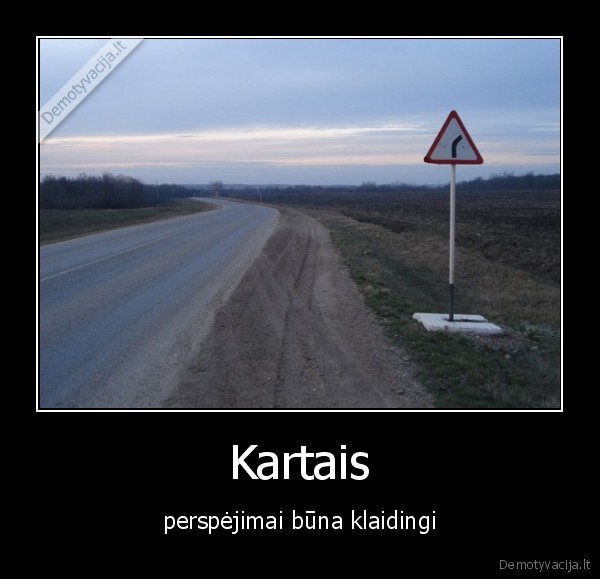 Kartais - perspėjimai būna klaidingi