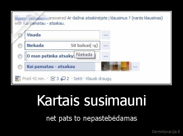 Kartais susimauni - net pats to nepastebėdamas