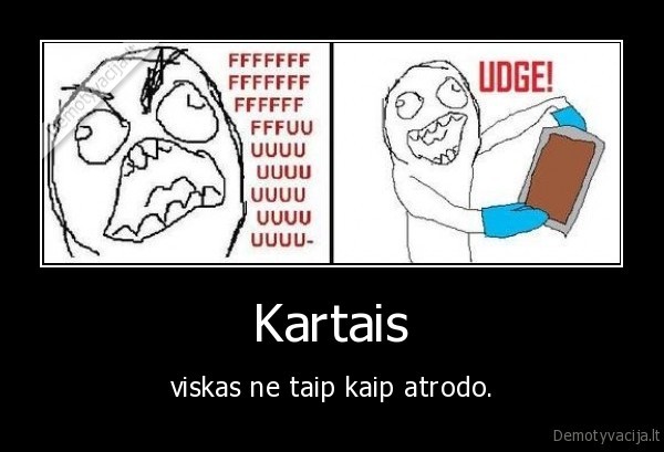 Kartais - viskas ne taip kaip atrodo.