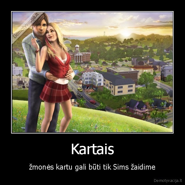 Kartais - žmonės kartu gali būti tik Sims žaidime