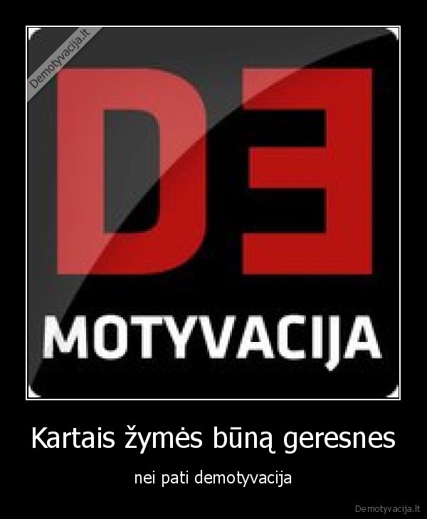 Kartais žymės būną geresnes - nei pati demotyvacija