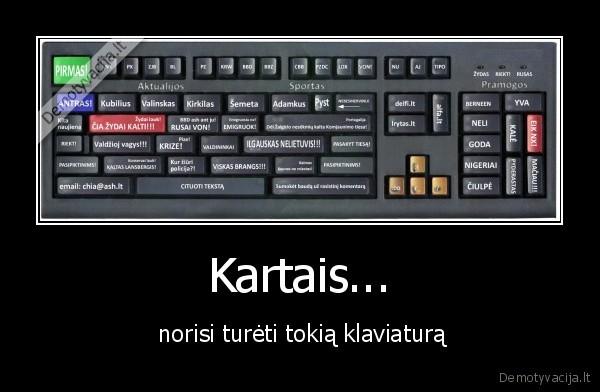 Kartais... -  norisi turėti tokią klaviaturą